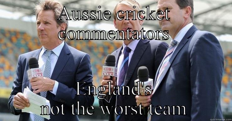 AUSSIE CRICKET COMMENTATORS ENGLAND'S NOT THE WORST TEAM Boromir