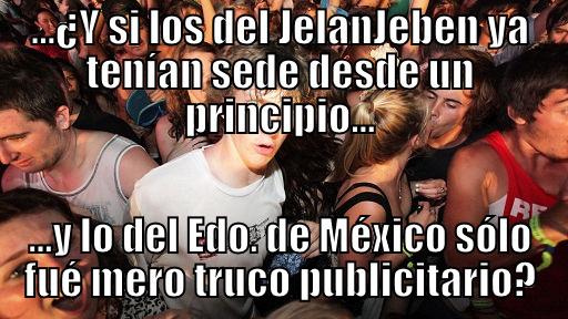 meanwhile in the party... - ...¿Y SI LOS DEL JELANJEBEN YA TENÍAN SEDE DESDE UN PRINCIPIO... ...Y LO DEL EDO. DE MÉXICO SÓLO FUÉ MERO TRUCO PUBLICITARIO? Sudden Clarity Clarence