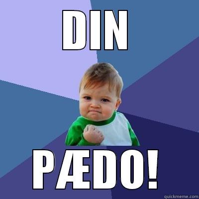DIN PÆDO! Success Kid