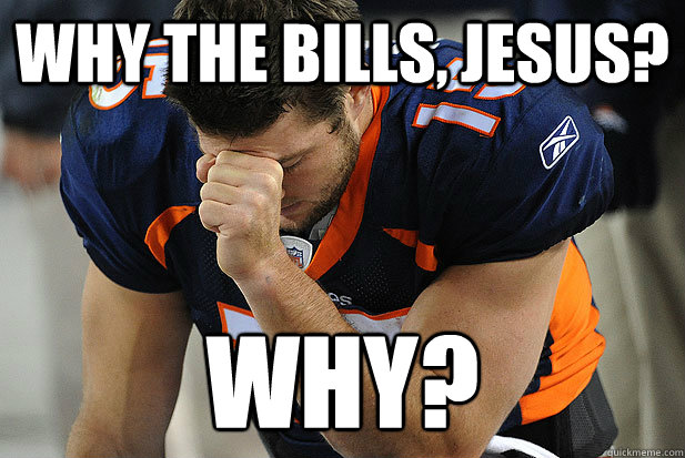 WHY THE BILLS, JESUS? WHY? - WHY THE BILLS, JESUS? WHY?  Tebowing