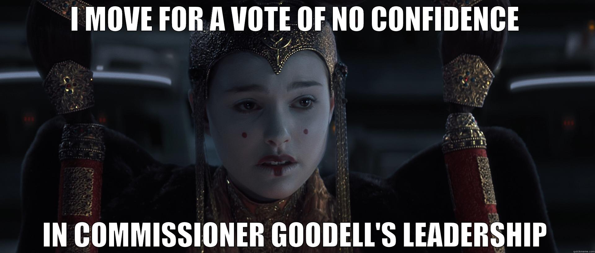 I MOVE FOR A VOTE OF NO CONFIDENCE IN COMMISSIONER GOODELL'S LEADERSHIP Misc