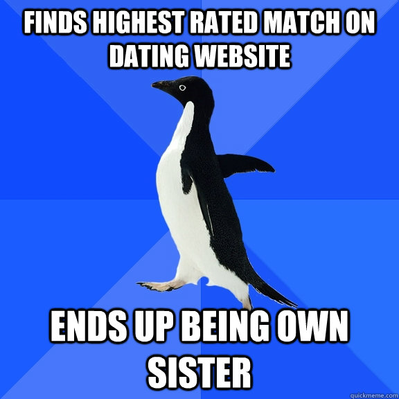 Finds highest rated match on dating website ends up being own sister  Socially Awkward Penguin