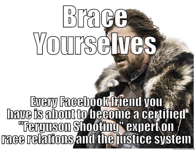 Facebook Ferguson is Coming! - BRACE YOURSELVES EVERY FACEBOOK FRIEND YOU HAVE IS ABOUT TO BECOME A CERTIFIED 