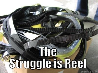  THE STRUGGLE IS REEL Misc