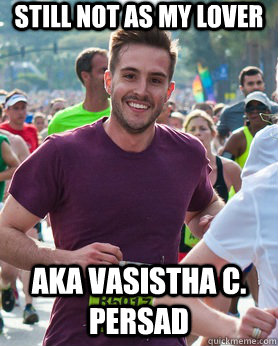 still not as my lover aka vasistha c. persad  Ridiculously photogenic guy