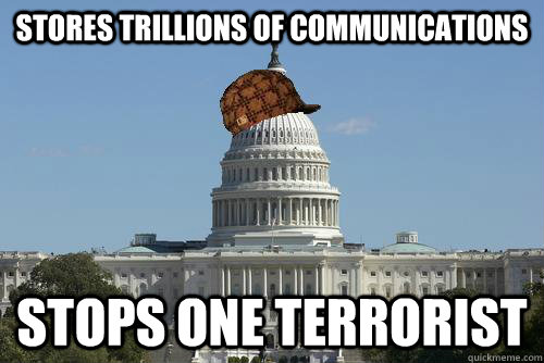 Stores trillions of communications Stops one terrorist - Stores trillions of communications Stops one terrorist  Scumbag Government
