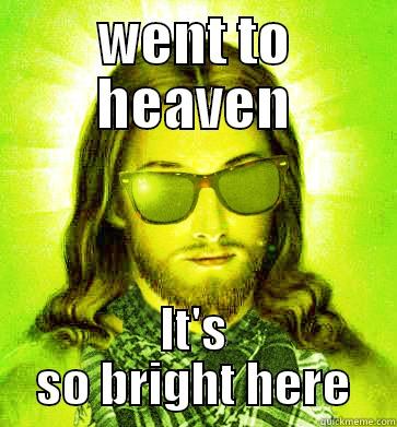 WENT TO HEAVEN IT'S SO BRIGHT HERE Hipster Jesus