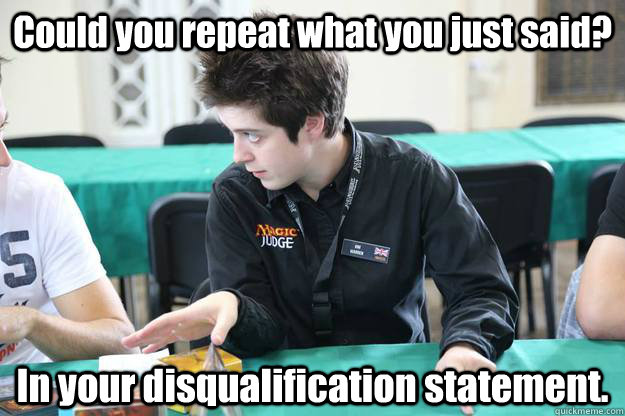 Could you repeat what you just said? In your disqualification statement. - Could you repeat what you just said? In your disqualification statement.  Judging Famously