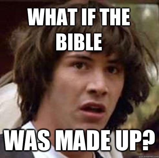 What if the Bible Was Made up?  conspiracy keanu