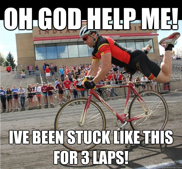 Oh god help me! Ive been stuck like this for 3 laps!  