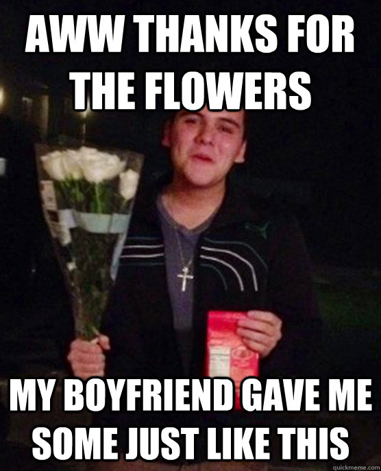 aww thanks for the flowers my boyfriend gave me some just like this  Friendzone Johnny