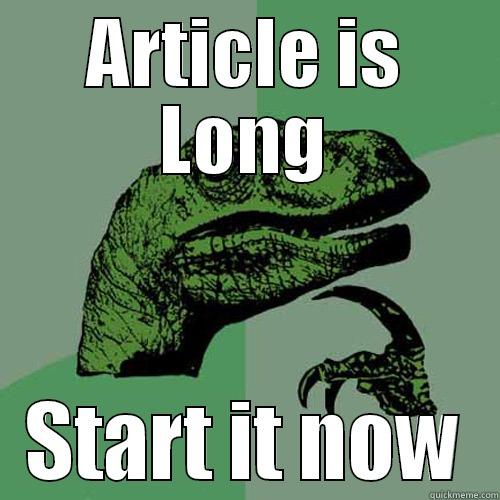 ARTICLE IS LONG START IT NOW Philosoraptor