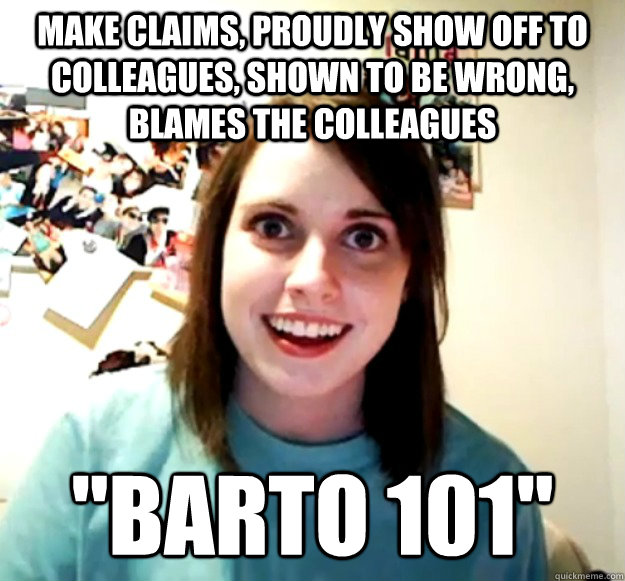 make claims, proudly show off to colleagues, shown to be wrong, blames the colleagues 