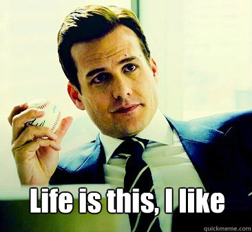 Top caption Life is this, I﻿ like this.  Harvey Specter