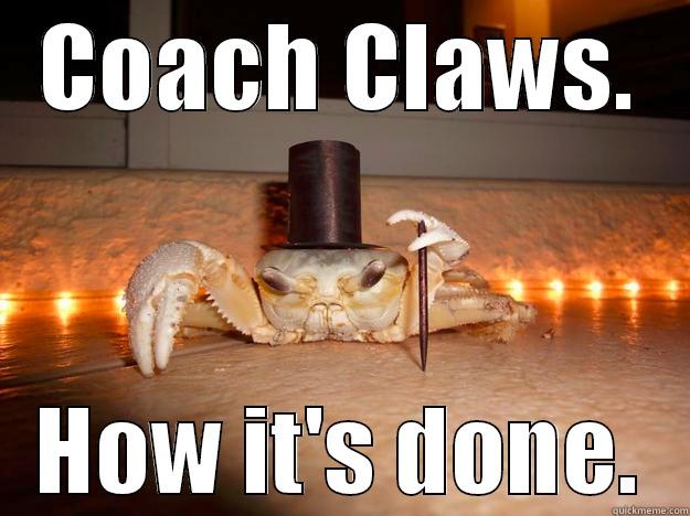 coach claws - COACH CLAWS. HOW IT'S DONE. Fancy Crab
