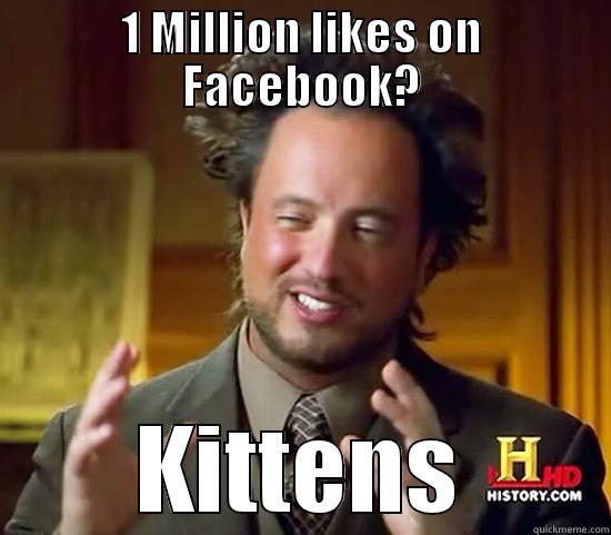 1 MILLION LIKES ON FACEBOOK? KITTENS Ancient Aliens