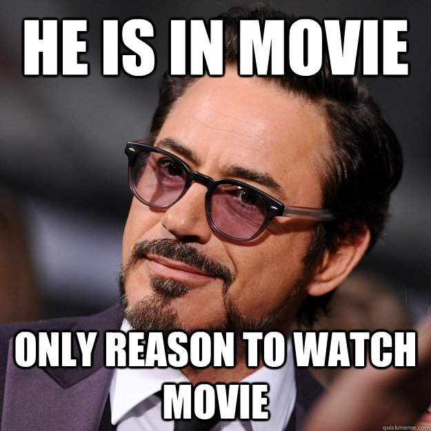 He is in movie only reason to watch movie - He is in movie only reason to watch movie  Classy Downey