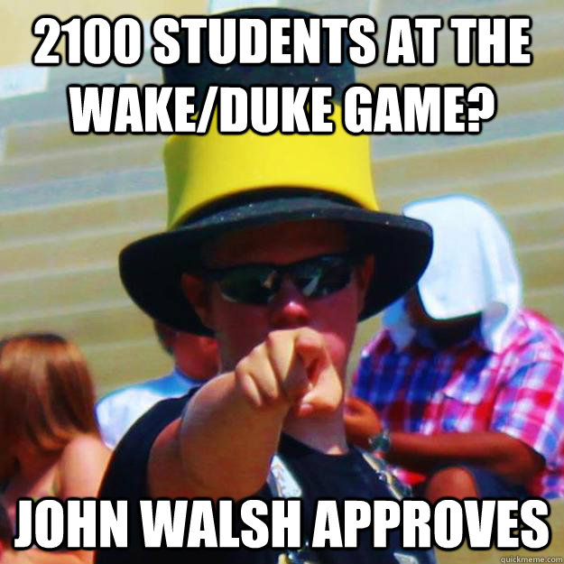 2100 Students at the Wake/Duke game? John Walsh approves - 2100 Students at the Wake/Duke game? John Walsh approves  Intimidating Sports Fan