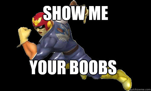 SHOW ME YOUR BOOBS - SHOW ME YOUR BOOBS  Caption Falcon