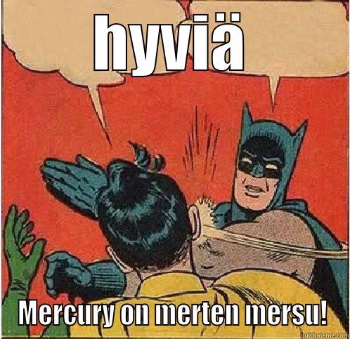 HYVIÄ MERCURY ON MERTEN MERSU! Batman Slapping Robin