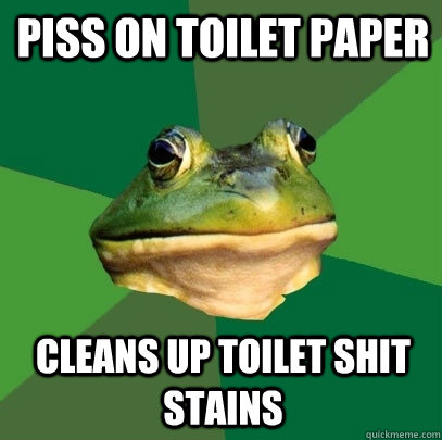 Piss on toilet paper cleans up toilet shit stains  Foul Bachelor Frog