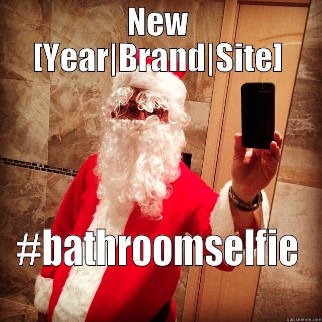 NEW [YEAR|BRAND|SITE] #BATHROOMSELFIE Misc