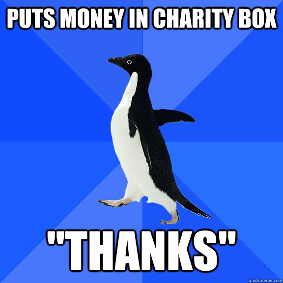 Puts money in charity box 