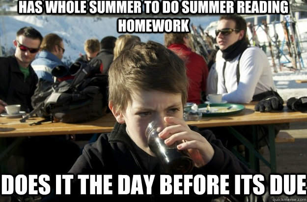 has whole summer to do summer reading homework does it the day before its due  Lazy Primary School Student