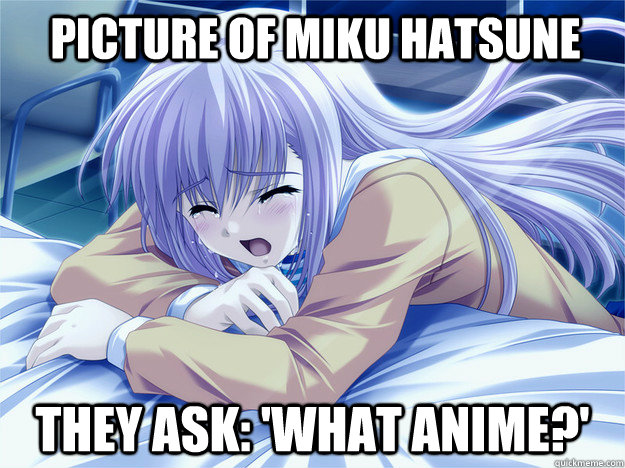 Picture of Miku Hatsune They ask: 'What Anime?'  - Picture of Miku Hatsune They ask: 'What Anime?'   Anime world problems