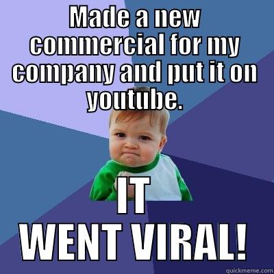 MADE A NEW COMMERCIAL FOR MY COMPANY AND PUT IT ON YOUTUBE. IT WENT VIRAL! Success Kid