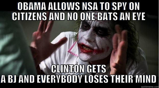 OBAMA ALLOWS NSA TO SPY ON CITIZENS AND NO ONE BATS AN EYE CLINTON GETS A BJ AND EVERYBODY LOSES THEIR MIND Joker Mind Loss