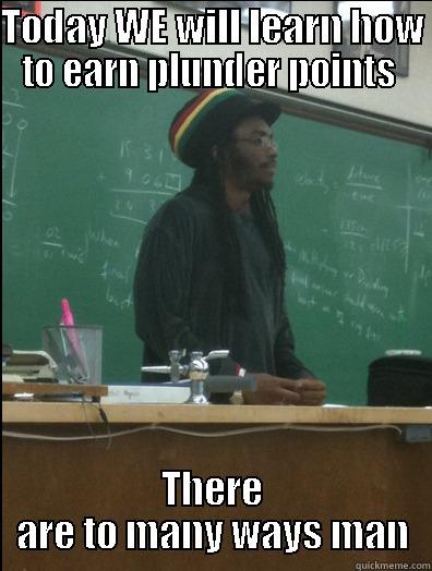 TODAY WE WILL LEARN HOW TO EARN PLUNDER POINTS  THERE ARE TO MANY WAYS MAN Rasta Science Teacher