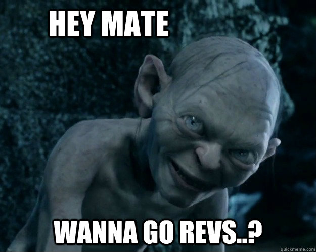 HEY MATE WANNA GO REVS..? - HEY MATE WANNA GO REVS..?  Combover Gollum