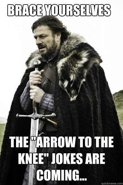 Brace yourselves The 