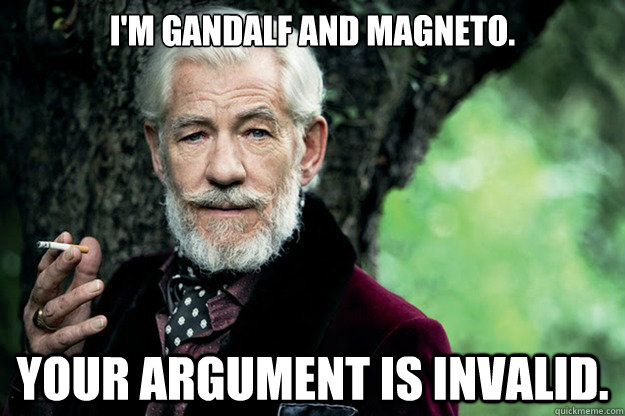 I'M GANDALF AND MAGNETO. YOUR ARGUMENT IS INVALID.  Magneto Hefner