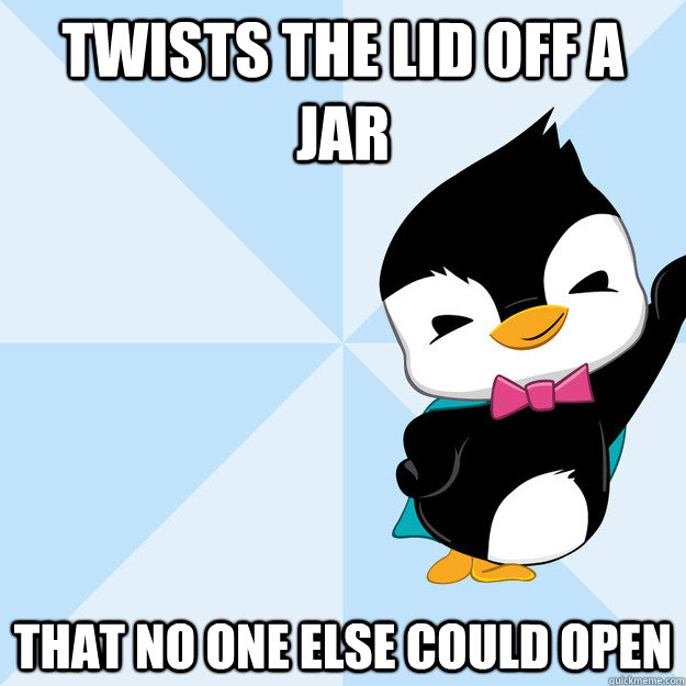 twists the lid off a jar that no one else could open - twists the lid off a jar that no one else could open  Life Pro Penny