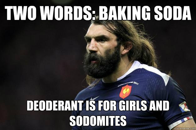 Two Words: Baking Soda Deoderant is for Girls and Sodomites  Uncle Roosh