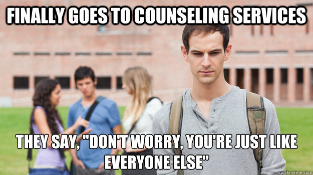 Finally goes to counseling services They say, 