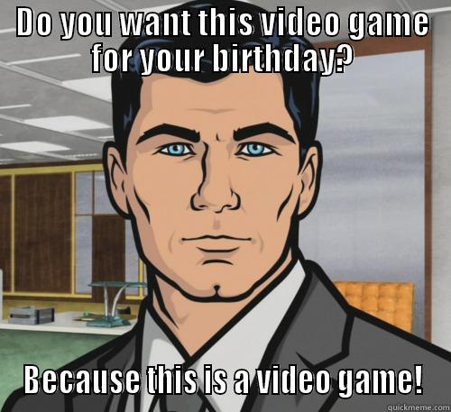 DO YOU WANT THIS VIDEO GAME FOR YOUR BIRTHDAY? BECAUSE THIS IS A VIDEO GAME! Misc