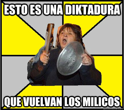 Esto es una Diktadura Que vuelvan los milicos - Esto es una Diktadura Que vuelvan los milicos  Cacerolo