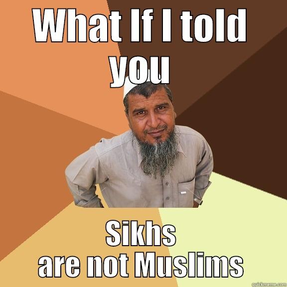 WHAT IF I TOLD YOU SIKHS ARE NOT MUSLIMS Ordinary Muslim Man