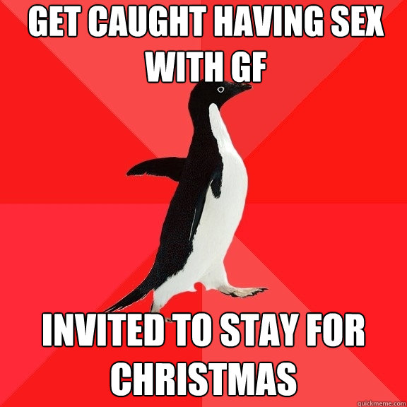 Get caught having sex with gf invited to stay for christmas - Get caught having sex with gf invited to stay for christmas  Socially Awesome Penguin
