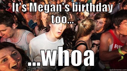 Happy Birthday Megan - IT'S MEGAN'S BIRTHDAY TOO... ...WHOA Sudden Clarity Clarence