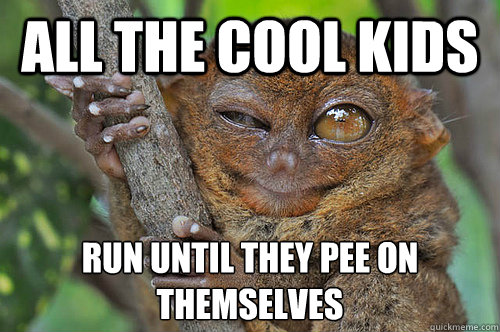 All the cool kids run until they pee on themselves  Peer Pressure Tarsier
