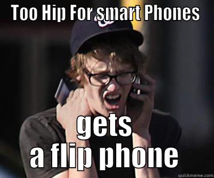 Too Hip  - TOO HIP FOR SMART PHONES GETS A FLIP PHONE Sad Hipster