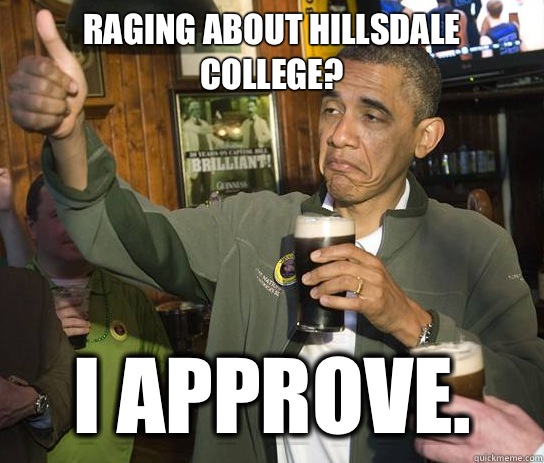Raging about Hillsdale College? I approve.   Upvoting Obama