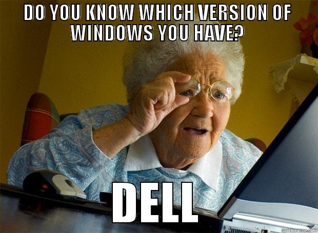 DO YOU KNOW WHICH VERSION OF WINDOWS YOU HAVE? DELL Grandma finds the Internet