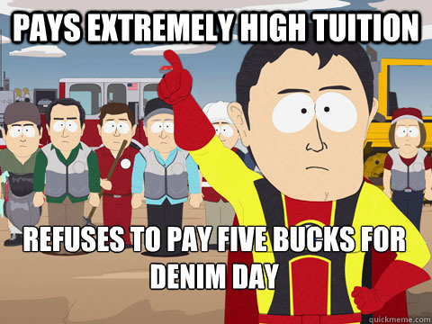 Pays extremely high tuition refuses to pay five bucks for denim day   Captain Hindsight