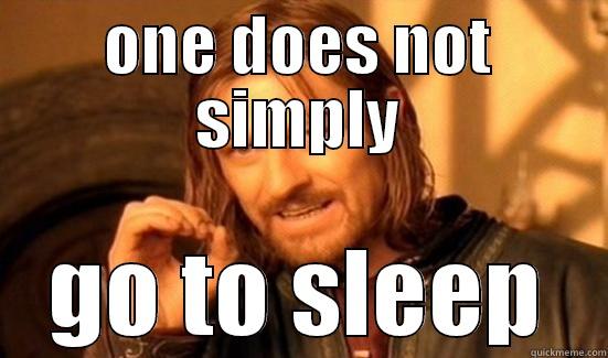 ONE DOES NOT SIMPLY GO TO SLEEP Boromir
