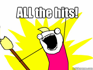 ALL the hits!   All The Things